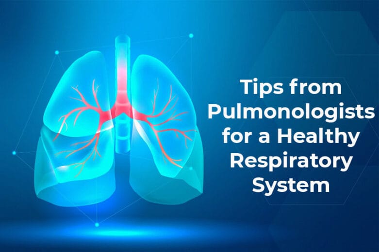 8 Tips from Pulmonologists for a Healthy Respiratory System - Healthystic