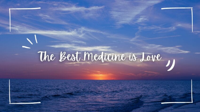 Love is Best Medicine Quote