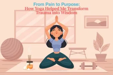 Rachel Krentzman explains how Yoga helped her transform trauma into wisdom